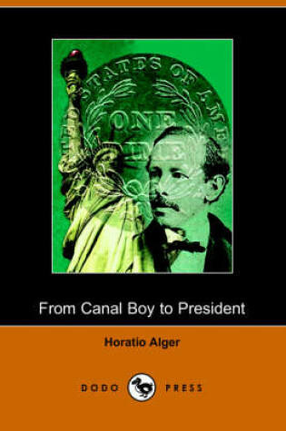 Cover of From Canal Boy to President, or the Boyhood and Manhood of James A. Garfield(Dodo Press)