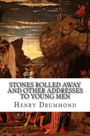 Cover of Stones Rolled Away and Other Addresses to Young Men