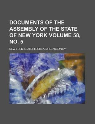 Book cover for Documents of the Assembly of the State of New York Volume 58, No. 5