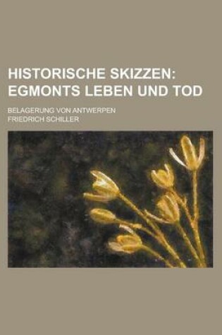 Cover of Historische Skizzen; Belagerung Von Antwerpen