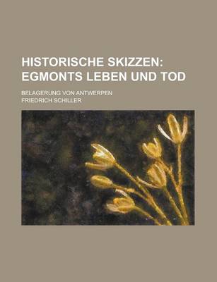 Book cover for Historische Skizzen; Belagerung Von Antwerpen