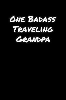 Book cover for One Badass Traveling Grandpa