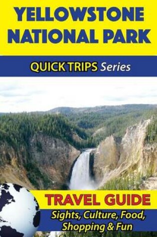 Cover of Yellowstone National Park Travel Guide (Quick Trips Series)