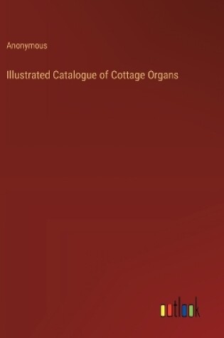 Cover of Illustrated Catalogue of Cottage Organs