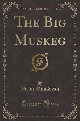 Book cover for The Big Muskeg (Classic Reprint)