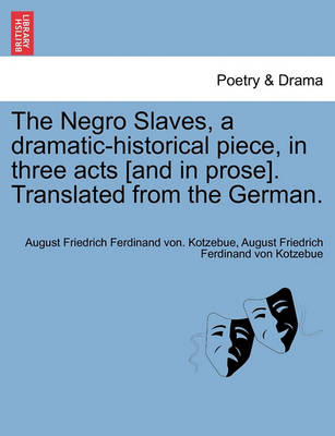 Book cover for The Negro Slaves, a Dramatic-Historical Piece, in Three Acts [And in Prose]. Translated from the German.