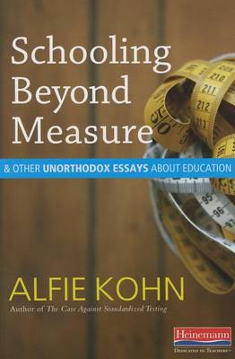 Book cover for Schooling Beyond Measure and Other Unorthodox Essays about Education