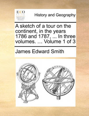 Book cover for A Sketch of a Tour on the Continent, in the Years 1786 and 1787, ... in Three Volumes. ... Volume 1 of 3