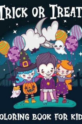 Cover of Trick Or Treat! Coloring Book For Kids