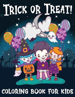 Book cover for Trick Or Treat! Coloring Book For Kids