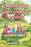 Book cover for A Mouse That Didn't Listen To Parents