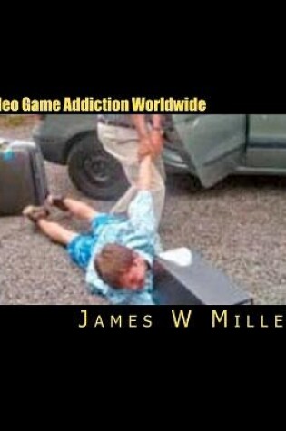 Cover of Video Game Addiction Worldwide