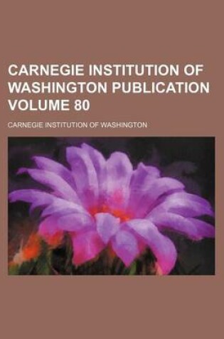 Cover of Carnegie Institution of Washington Publication Volume 80
