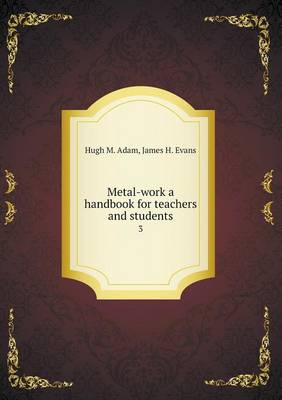 Book cover for Metal-work a handbook for teachers and students 3