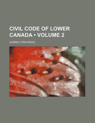 Book cover for Civil Code of Lower Canada Volume 2