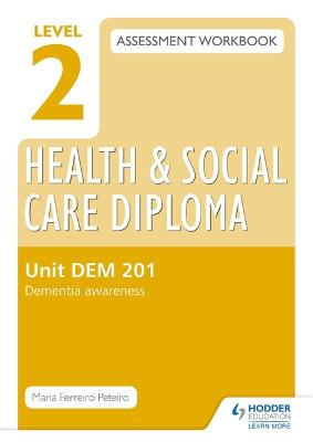 Book cover for Level 2 Health & Social Care Diploma DEM 201 Assessment Workbook: Dementia Awareness