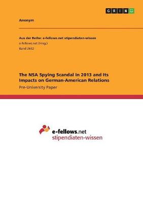 Book cover for The NSA Spying Scandal in 2013 and Its Impacts on German-American Relations