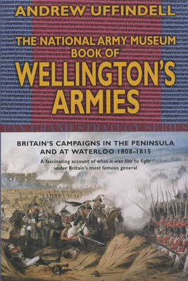 Book cover for The National Army Museum Book of Wellington's Armies