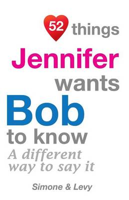 Book cover for 52 Things Jennifer Wants Bob To Know