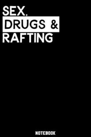 Cover of Sex, Drugs and rafting Notebook