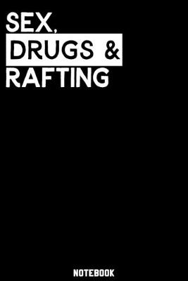 Book cover for Sex, Drugs and rafting Notebook