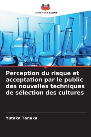 Cover of Perception du risque et acceptation par le public des nouvelles techniques de sélection des cultures