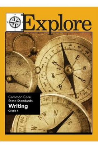 Cover of Explore Common Core State Standards Writing Grade 4