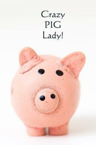 Cover of Crazy PIG Lady!