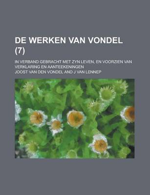 Book cover for de Werken Van Vondel; In Verband Gebracht Met Zyn Leven, En Voorzien Van Verklaring En Aanteekeningen (7 )