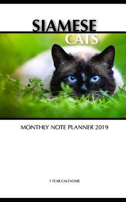 Book cover for Siamese Cats Monthly Note Planner 2019 1 Year Calendar