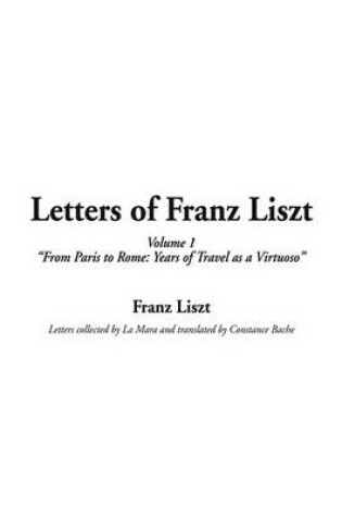 Cover of Letters of Franz Liszt, V1