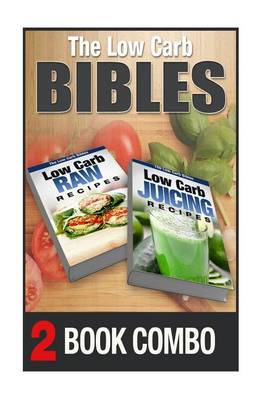 Book cover for Low Carb Juicing Recipes and Low Carb Raw Recipes