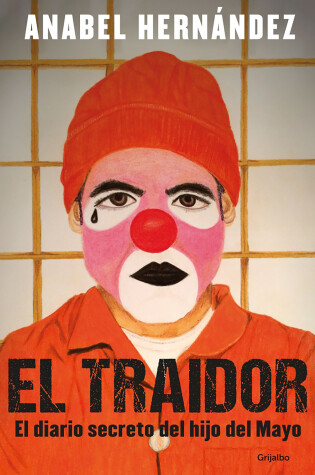 Cover of El traidor. El diario secreto del hijo del Mayo / The Traitor. The secret diary of Mayo's son
