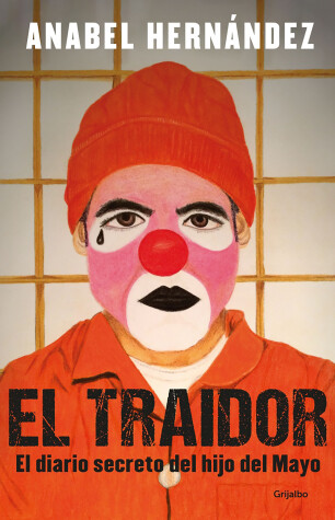Book cover for El traidor. El diario secreto del hijo del Mayo / The Traitor. The secret diary of Mayo's son