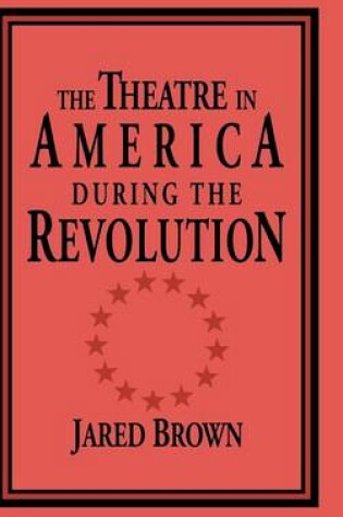 Cover of The Theatre in America during the Revolution