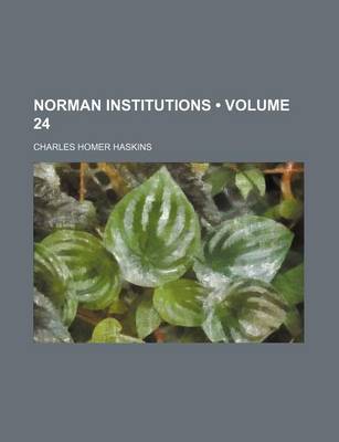 Book cover for Norman Institutions (Volume 24)