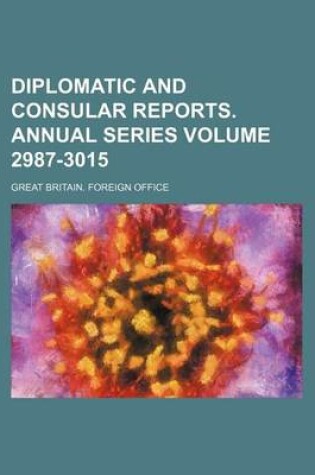 Cover of Diplomatic and Consular Reports. Annual Series Volume 2987-3015