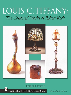 Book cover for Louis C. Tiffany: The Collected Works of Robert Koch