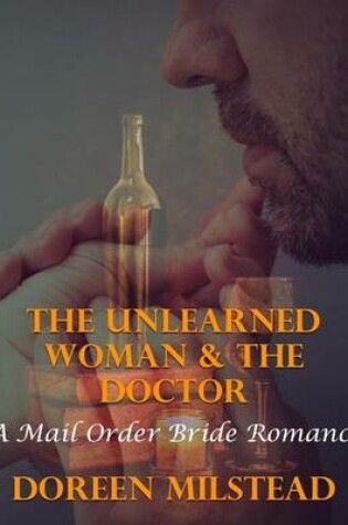 Cover of The Unlearned Woman & the Doctor: A Mail Order Bride Romance