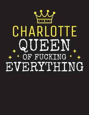 Book cover for CHARLOTTE - Queen Of Fucking Everything