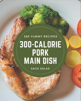 Book cover for 365 Yummy 300-Calorie Pork Main Dish Recipes
