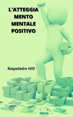 Book cover for L'Atteggiamento Mentale Positivo