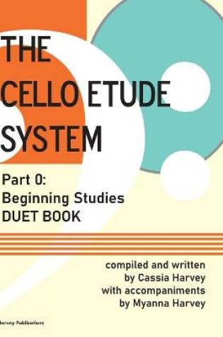 Cover of The Cello Etude System, Part 0; Beginning Studies, Duet Book