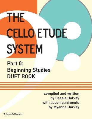 Book cover for The Cello Etude System, Part 0; Beginning Studies, Duet Book