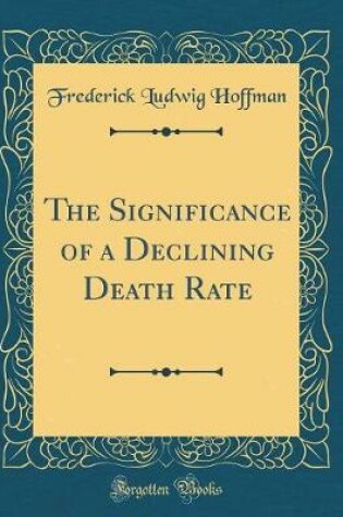 Cover of The Signi?cance of a Declining Death Rate (Classic Reprint)