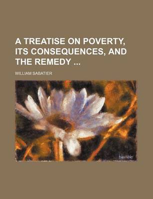 Book cover for A Treatise on Poverty, Its Consequences, and the Remedy