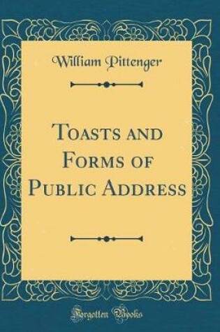 Cover of Toasts and Forms of Public Address (Classic Reprint)