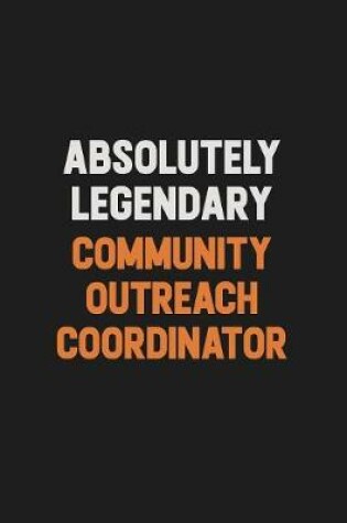 Cover of Absolutely Legendary Community Outreach Coordinator