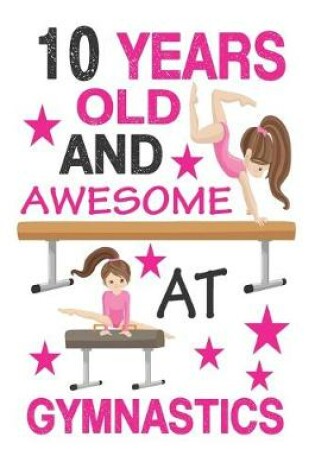Cover of 10 Years Old And Awesome At Gymnastics