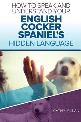 Book cover for How to Speak and Understand Your English Cocker Spaniel's Hidden Language